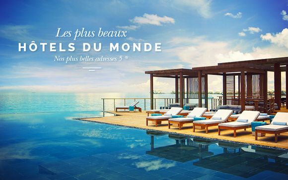 Les plus beaux hôtels du monde n’attendent que vous !